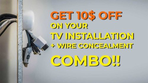 Get 10$ Off on your tv installation + wire concealment combo!